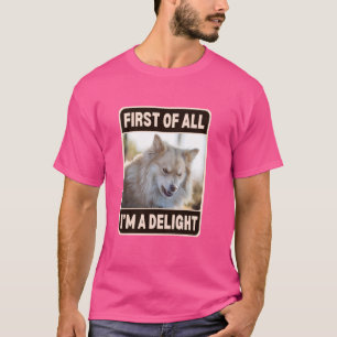 Ten eerste ben ik een verrukte boze sarcastische h t-shirt