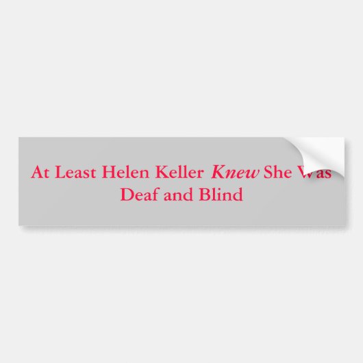 Ten minste Helen             KellerZe was doof... Bumpersticker (Voorkant)
