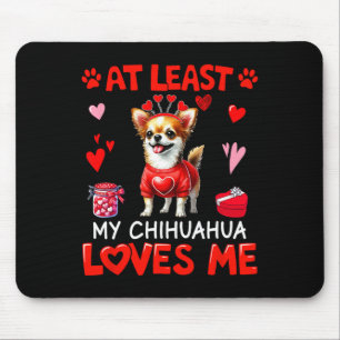Ten minste mijn Chihuahua die van me houdt Valenti Muismat