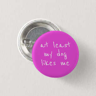Ten minste mijn hond vindt mij leuk Grappige knop Ronde Button 3,2 Cm