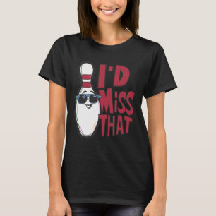 Ten Pin I'd Miss That Funny Mannen Vrouwen Jeugd B T-shirt
