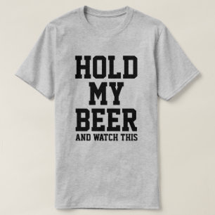 TENEZ MA BIÈRE ET REGARDEZ CE T-shirt