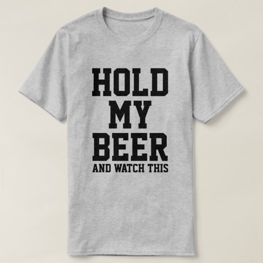 TENEZ MA BIÈRE ET REGARDEZ CE T-shirt (Design devant)