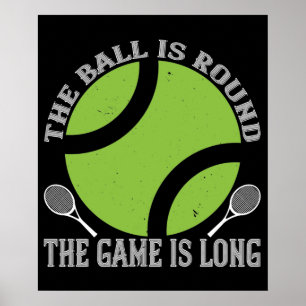 Tennis - De Bal Is Rond Spel Is Lang Poster