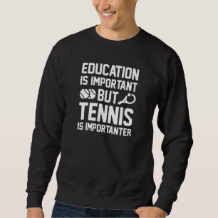 Tennis is belangrijk trui
