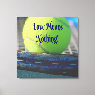 Tennis Love betekent niets! Motivatie Funny Canvas Afdruk