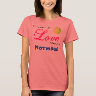 tennisbal, in Tennis, liefde, betekent niets! T-shirt