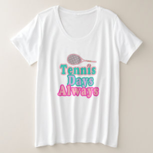Tennisdagen Altijd Grote Maat T-shirt