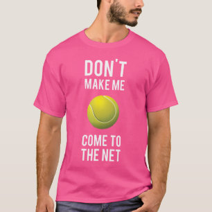 Tennisplezier Shirten maken me niet naar het net t T-shirt
