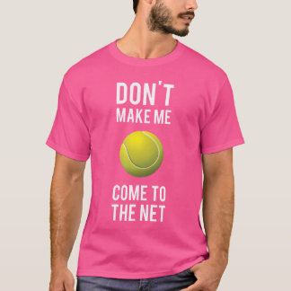 Tennisplezier Shirten maken me niet naar het net t T-shirt