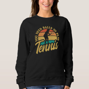 Tennisspeler Je Hebt Ballen Nodig Om Tennis Te Spe Trui