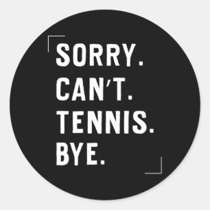 Tennissport Sorry kan niet tennis bye Ronde Sticker