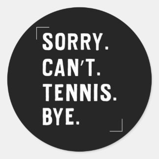 Tennissport Sorry kan niet tennis bye Ronde Sticker