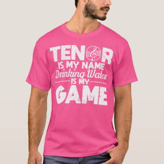 Tenor is mijn naam Drink water is mijn gameopera S T-shirt