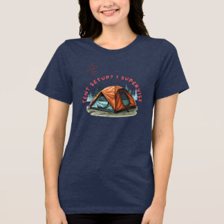 TENT OPBOUW? IK HOU TOEZICHT KAMPEERHUMOR T-SHIRT