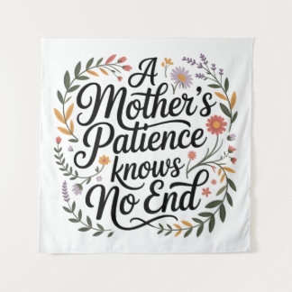 Tenture A Mother's Patience Knows No End