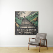 Tenture Be Consistent, Not Perfect (En situation)
