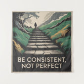Tenture Be Consistent, Not Perfect (Devant)