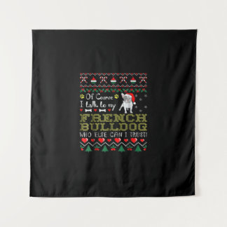 Tenture Bien Sûr, Je Parle À Mon Bulldog Français