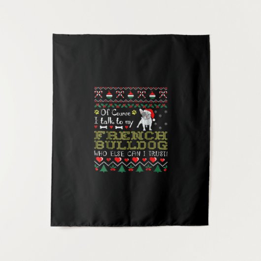 Tenture Bien Sûr, Je Parle À Mon Bulldog Français (Devant)
