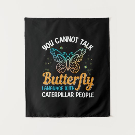 Tenture Butterfly You Cannot Talk Butterfly Language (Devant)