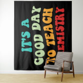 Tenture C'est une bonne journée pour enseigner la chimie I (En situation)