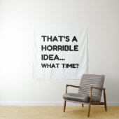 Tenture C'est une idée horrible, une citation amusante (En situation)