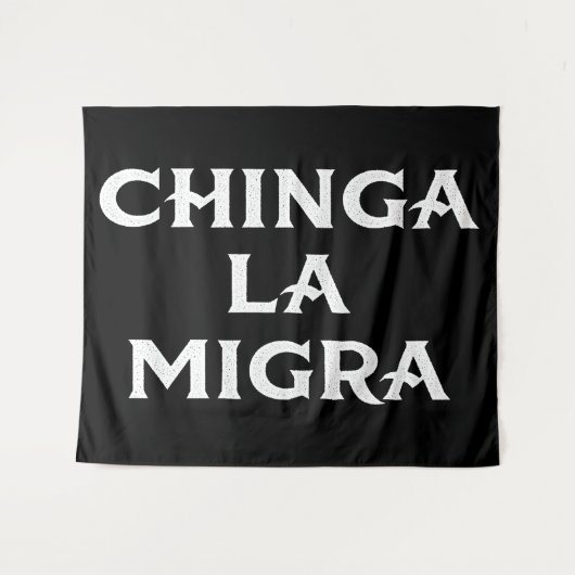 Tenture Chinga LA Migra (Devant (Horizontal))