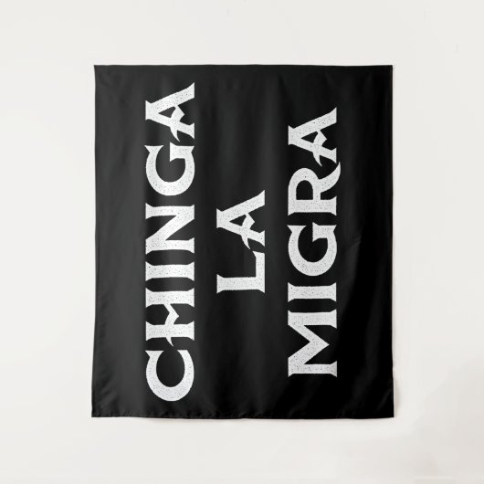 Tenture Chinga LA Migra (Devant)