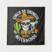 Tenture Cinco De Drinko Bitchachos (Devant)