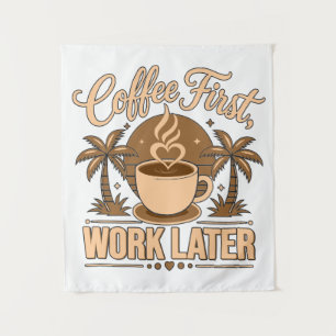 Tenture D'abord le café, ensuite le travail. Propulsé par