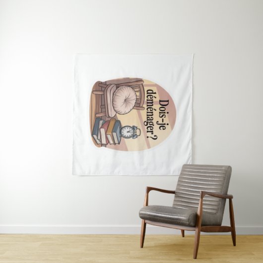 Tenture Dois-je déménager ? (En situation (horizontale))