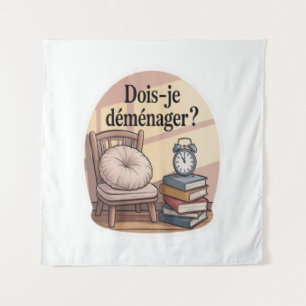 Tenture Dois-je déménager ?