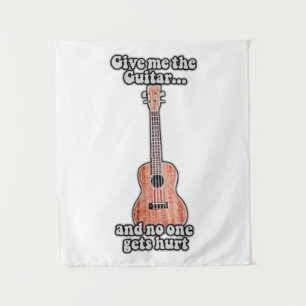 Tenture Donne-moi la guitare et personne ne se fait blesse