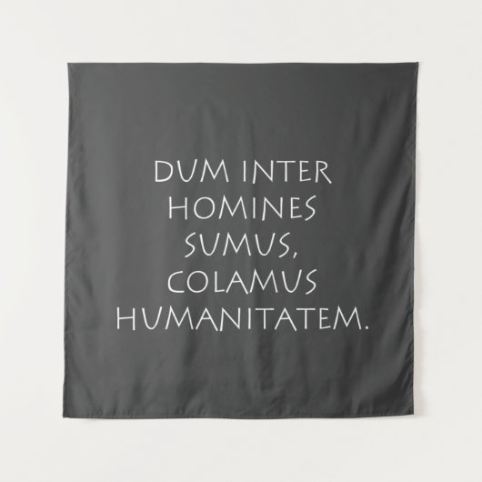 Tenture Dum inter homines sumus colamus humanitatem (Devant)