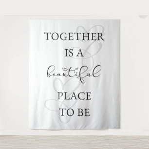Tenture "Ensemble, c'est un bel endroit où être ! Mariage