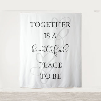 Tenture "Ensemble, c'est un bel endroit où être ! Mariage