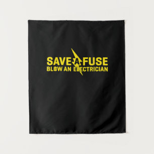 Tenture Épargnez un fusible, faites sauter un électricien,