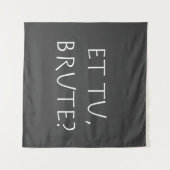 Tenture Et tu Brute (Devant (Horizontal))