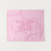 Tenture Everything that is mine, will find me Quote, Pink (Devant (Horizontal))