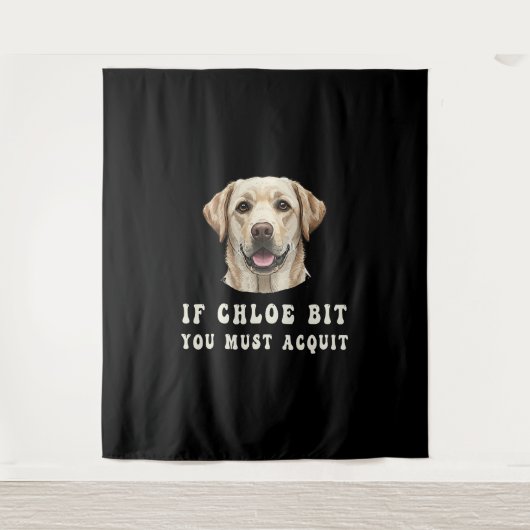 Tenture Funny If Chloe Bit You Must Acquit Labrador lovers (Devant)