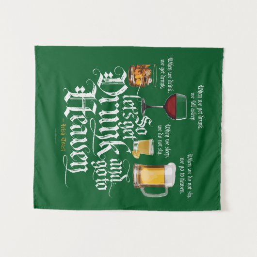 Tenture Get Drunk And Go To Heaven  (Irish Drinking Toast) (Devant (Horizontal))