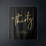 Tenture Gold & Black 30th Birthday Party Backdrop Tapestry<br><div class="desc">Cette tapisserie moderne est parfaite pour un 30ème anniversaire noir et or chic. Vos invités apprécieront de prendre une photo avec cette toile de fond sophistiquée de fête et de se souvenir de votre journée spéciale. Le design comporte un script de brosse doré " Trente " avec du texte personnalisé....</div>