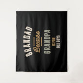 Tenture Grand-Père Parce Que Grand-Père Est Pour Les Vieux (Devant)