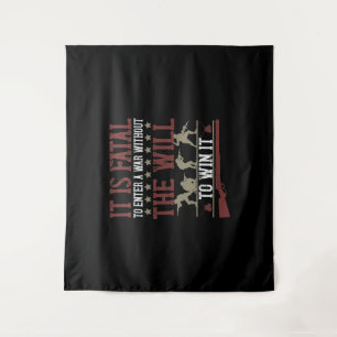 Tenture It Is Fatal To Enter A War Without The Will To Win