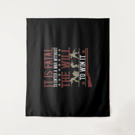 Tenture It Is Fatal To Enter A War Without The Will To Win (Devant)