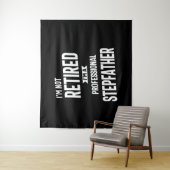 Tenture Je ne suis pas à la retraite Je suis un Stepfather (En situation)