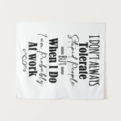 Tenture Je ne tolère pas toujours les gens stupides (Devant (Horizontal))