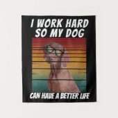 Tenture je travaille dur pour que mon chien puisse avoir u (Devant)