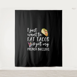 Tenture Je Veux Juste Manger Des Tacos Et Pet Mon Chien À 